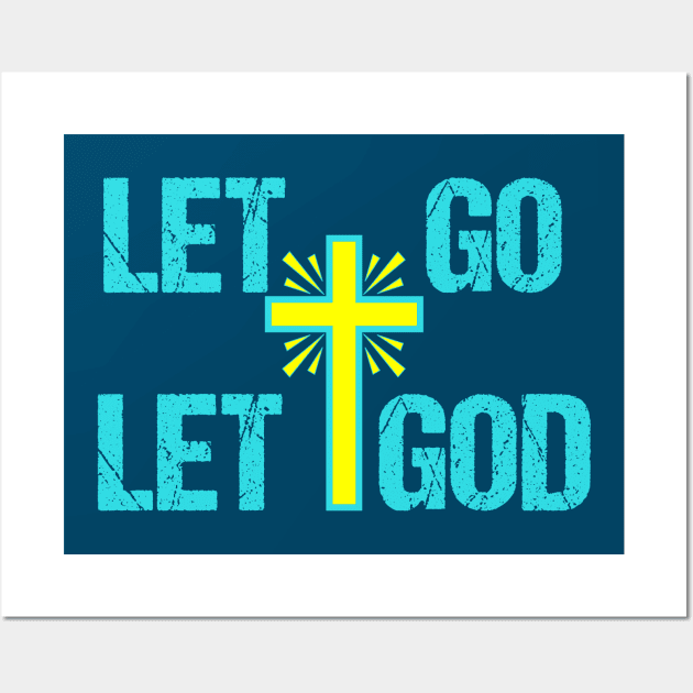 Let Go Let God Christian Wall Art by epiclovedesigns